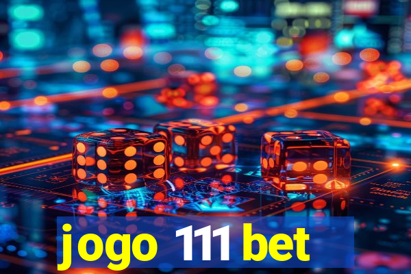 jogo 111 bet